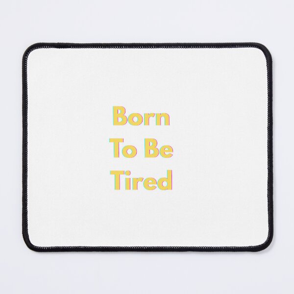 Item preview, Born To Be Tired Funny Quote Sticker designed and sold by Bambear.
