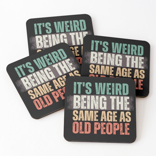 Item preview, It's Weird Being The Same Age as old people designed and sold by belladesign7.