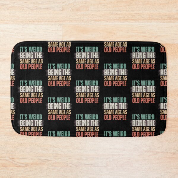 Item preview, It's Weird Being The Same Age as old people designed and sold by belladesign7.