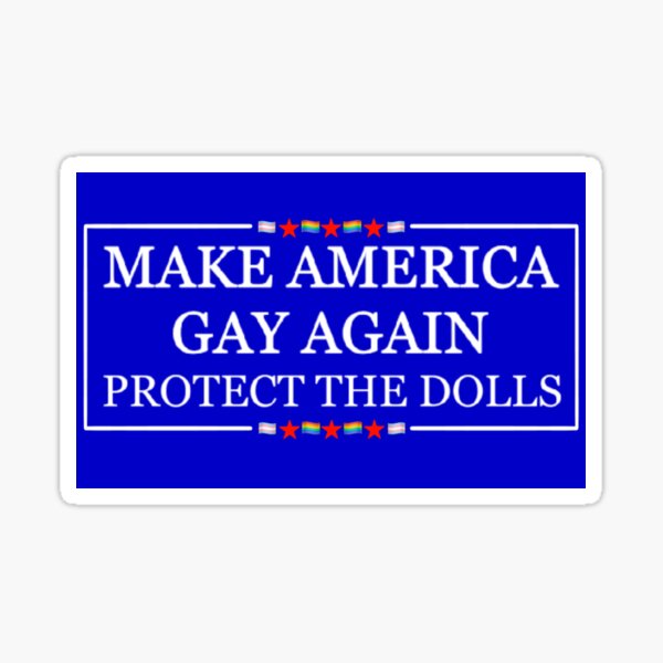 Item preview, Make America Gay Again - Protect The Dolls designed and sold by DF3.