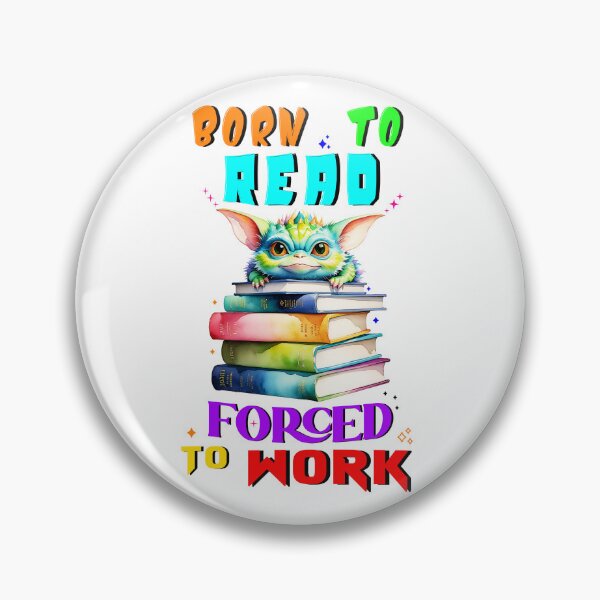 Item preview, Born To Read Forced To Work designed and sold by bitcgiantcrab7.