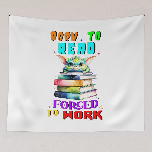 Item preview, Born To Read Forced To Work designed and sold by bitcgiantcrab7.
