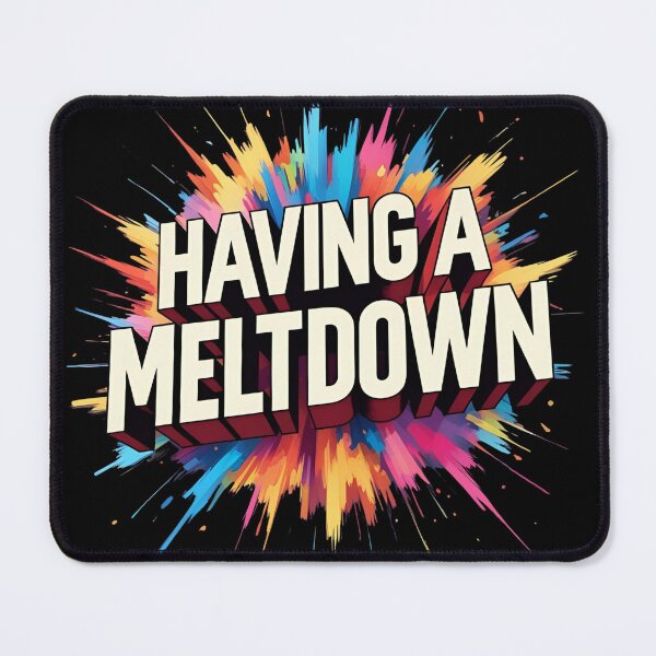 Item preview, Having a meltdown designed and sold by whatthefoxsays.