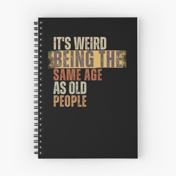 Item preview, It's Weird Being The Same Age as old people designed and sold by belladesign7.