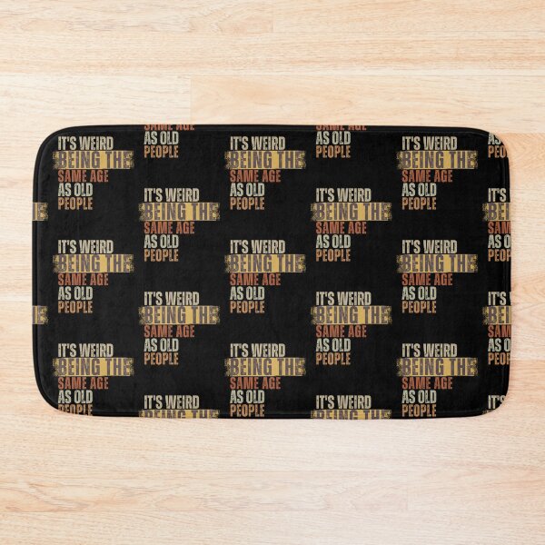 Item preview, It's Weird Being The Same Age as old people designed and sold by belladesign7.
