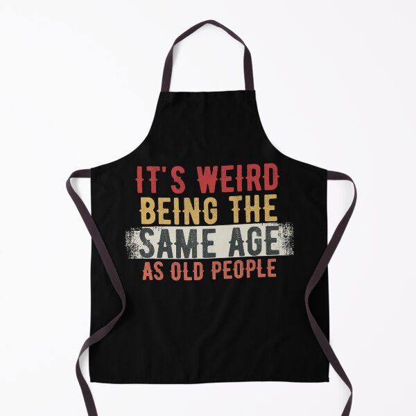 Item preview, it's Weird Being The Same Age as old people designed and sold by belladesign7.