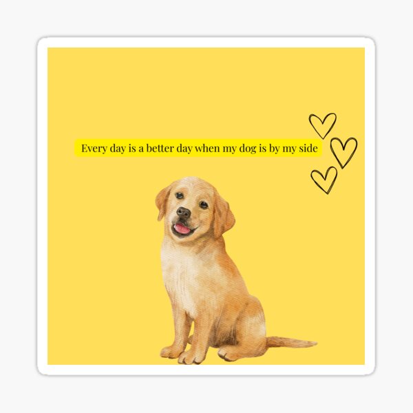 Item preview, Every Day is a Better Day When My Dog is by My Side – Motivational Dog Quote – Yellow Background Design designed and sold by alwaysyourshop2.
