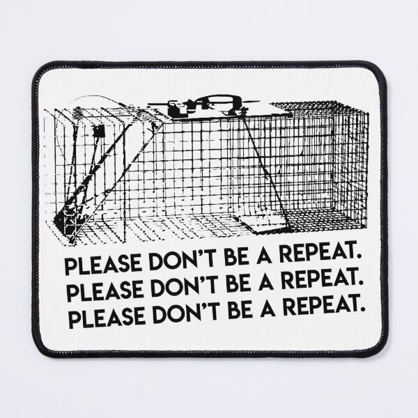 Item preview, Please don't be a repeat designed and sold by Closet Full Of Kittens.