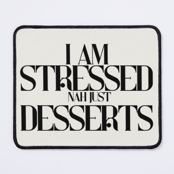 Item preview, I am stressed nah just desserts designed and sold by Sribbles.