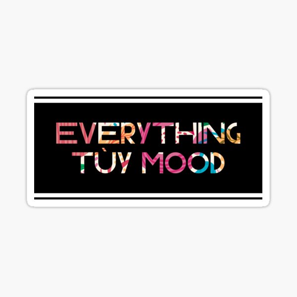 Item preview, Everything Tùy (Depend on) Mood – Vietnamese GenZ Mood designed and sold by RosalinesEyes.