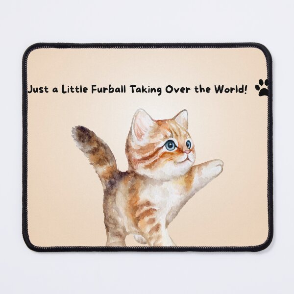 Item preview, Just a Little Furball Taking Over the World - Cute Cat Design designed and sold by alwaysyourshop2.