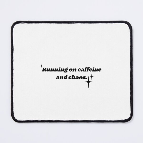 Item preview, Running on caffeine and chaos. designed and sold by silveruniverse.