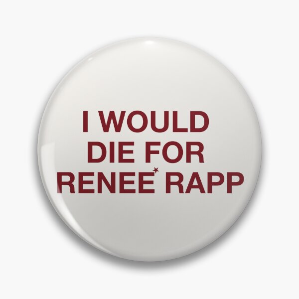 Item preview, I WOULD DIE FOR RENEÉ RAPP designed and sold by moonna designs.
