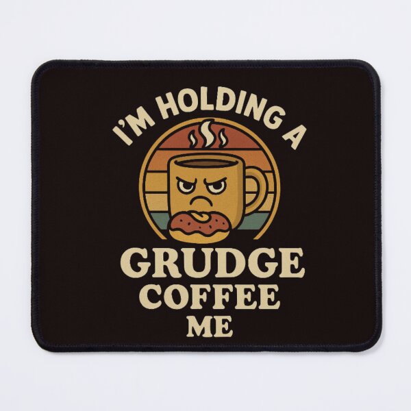 Item preview, I’m Holding a Grudge – Funny Coffee Lover Retro designed and sold by SaajiOfficial.