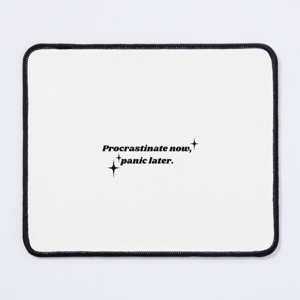 Item preview, Procrastinate now, panic later. designed and sold by silveruniverse.