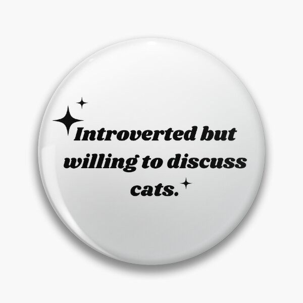 Item preview, Introverted but willing to discuss cats. designed and sold by silveruniverse.
