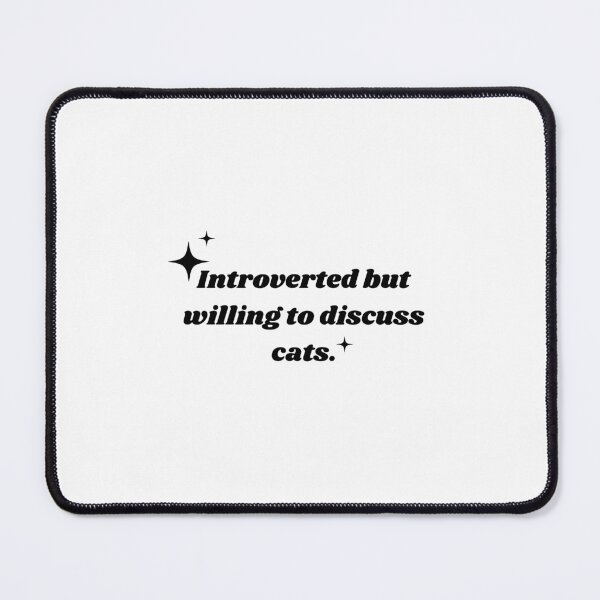 Item preview, Introverted but willing to discuss cats. designed and sold by silveruniverse.