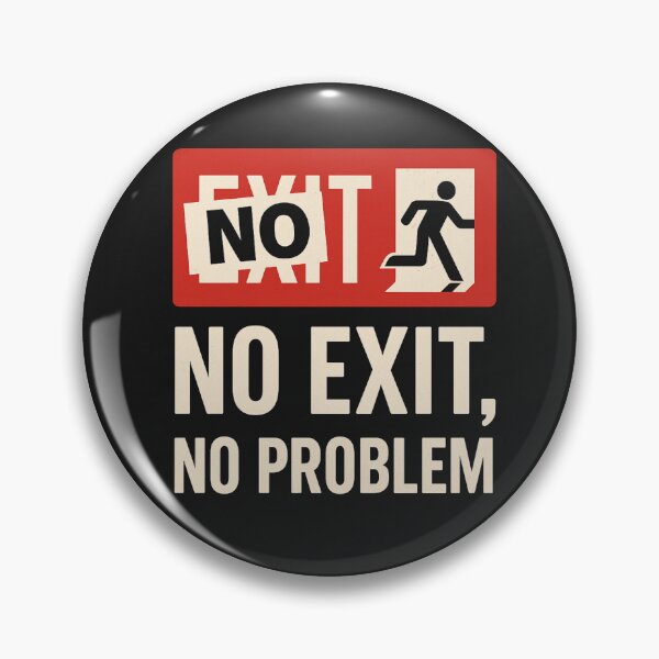 Item preview, No Exit, No Problem – Existential Exit Sign Parody designed and sold by PHILOSOPHY-SWAG.