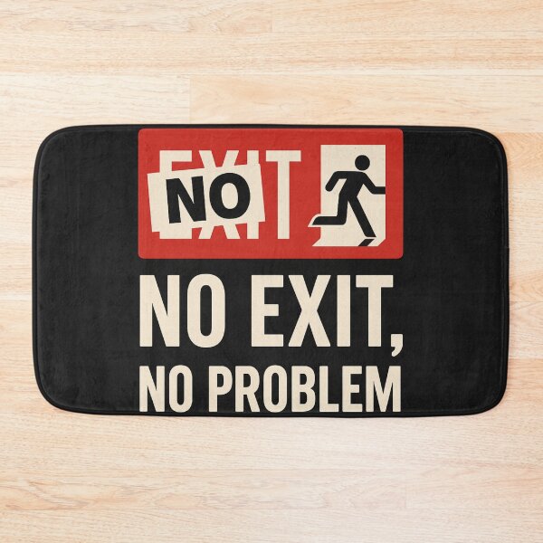 Item preview, No Exit, No Problem – Existential Exit Sign Parody designed and sold by PHILOSOPHY-SWAG.