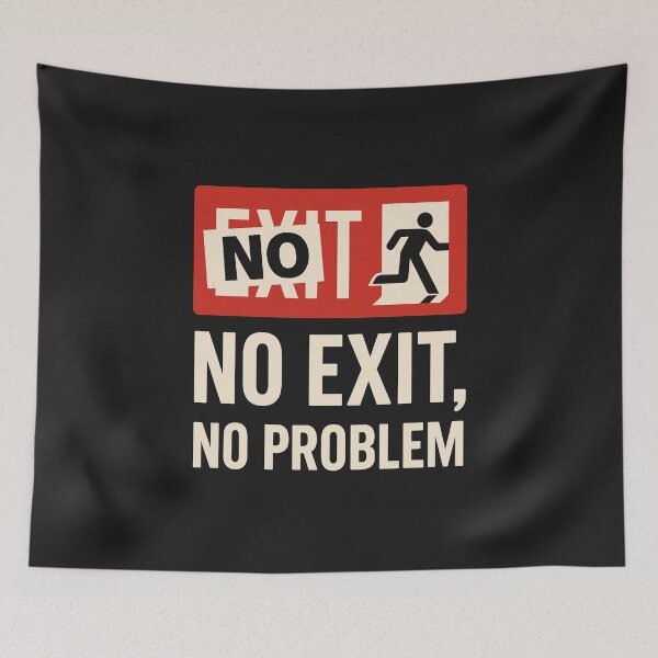 Item preview, No Exit, No Problem – Existential Exit Sign Parody designed and sold by PHILOSOPHY-SWAG.