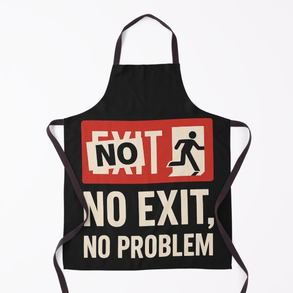 Item preview, No Exit, No Problem – Existential Exit Sign Parody designed and sold by PHILOSOPHY-SWAG.