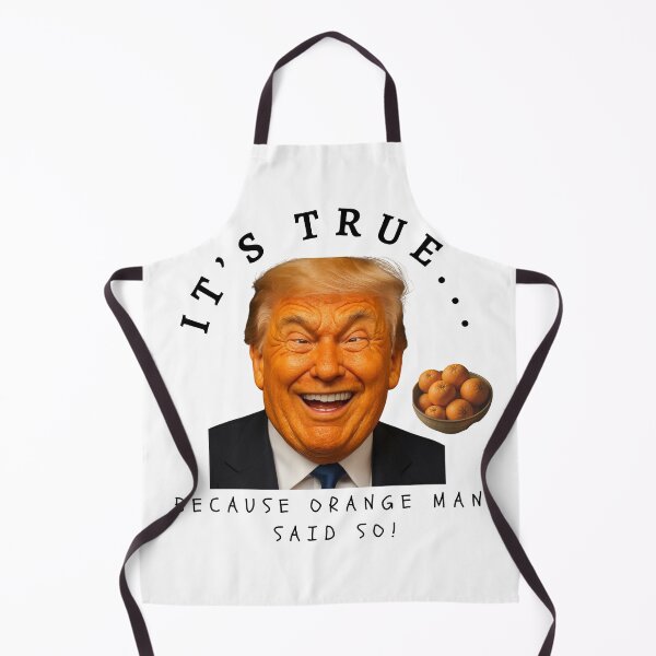 Item preview, It's True... Because Orange Man Said So! designed and sold by FunFunkyGifts.