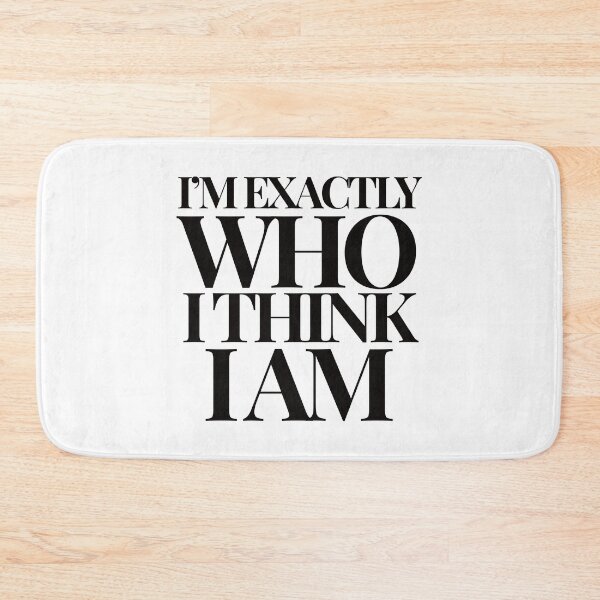 Item preview, I'M EXACTLY WHO I THINK I AM designed and sold by alegnacreates.