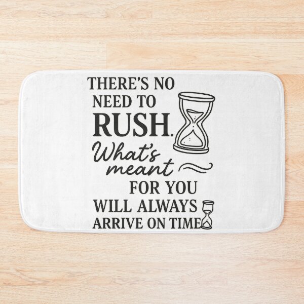 Item preview, There’s No Need to Rush – What’s Meant for You Will Arrive on Time – Inspirational Quote Design designed and sold by MSTextVibe.