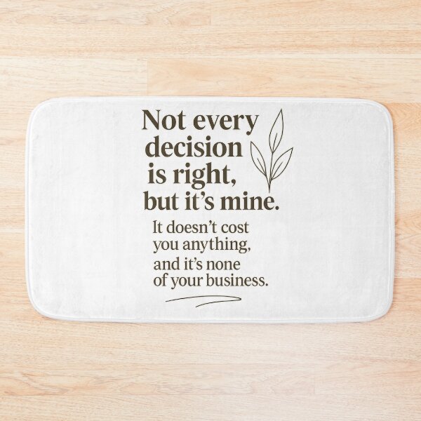 Item preview, Not Every Decision Is Right, But It’s Mine – Bold Quote Design designed and sold by MSTextVibe.