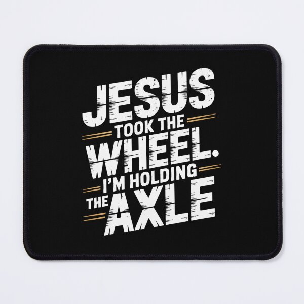 Item preview, Jesus Took the Wheel. I’m Holding the Axle. designed and sold by theartfulaspie.