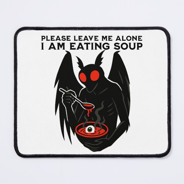 Item preview, Mothman Eating Soup quote Please Leave Me Alone I am Eating Soup, Eyeball Soup Meme designed and sold by LuxeGraphix.