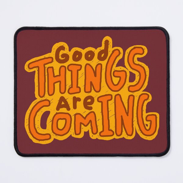 Item preview, Good Things Are Coming designed and sold by ArtNoveltee.