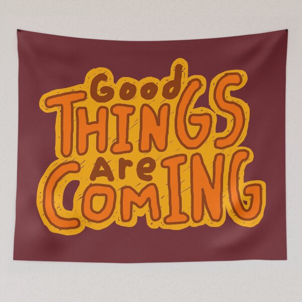 Item preview, Good Things Are Coming designed and sold by ArtNoveltee.