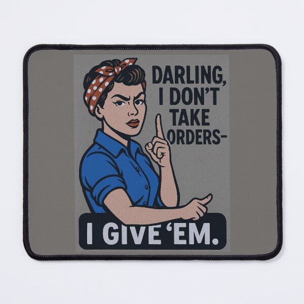 Item preview, Darling, I don’t take orders — I give ’em. - v4 designed and sold by WheelieGdArt.