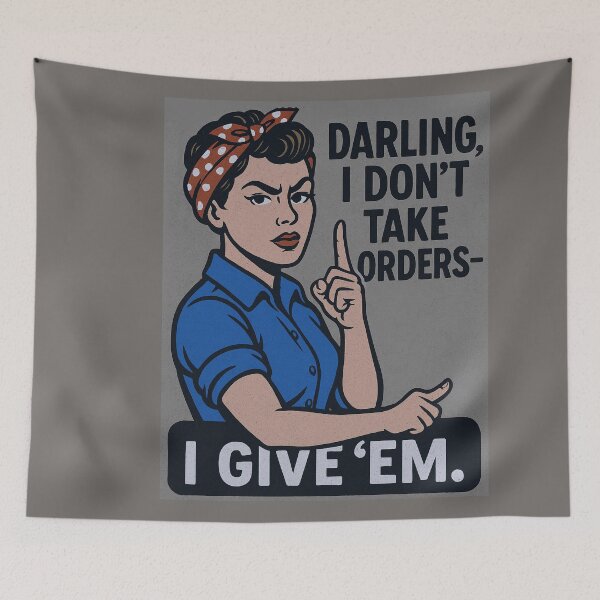 Item preview, Darling, I don’t take orders — I give ’em. - v4 designed and sold by WheelieGdArt.