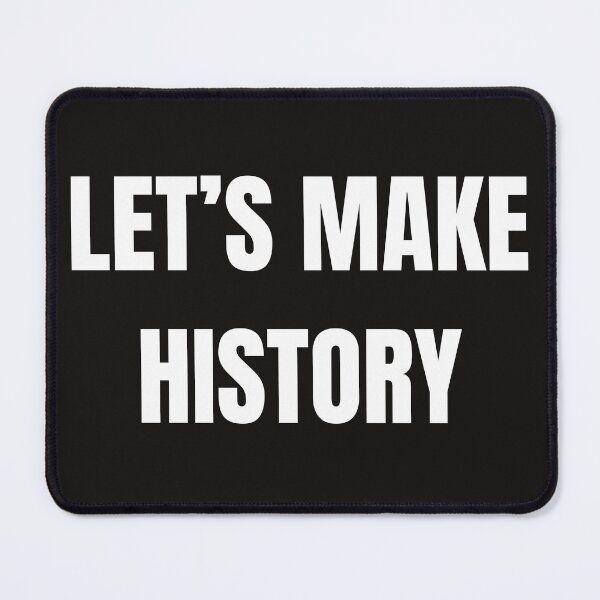 Item preview, Let’s Make History T-Shirt - Inspirational Motivational Quote Shirt  designed and sold by MaPerle.