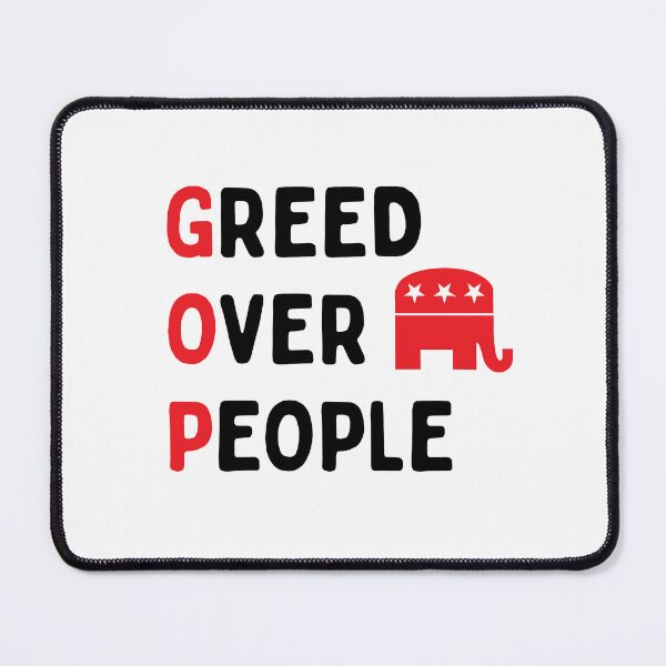 Item preview, GOP Greed Over People | Republican GOP Memes designed and sold by SabbaticalSteve.