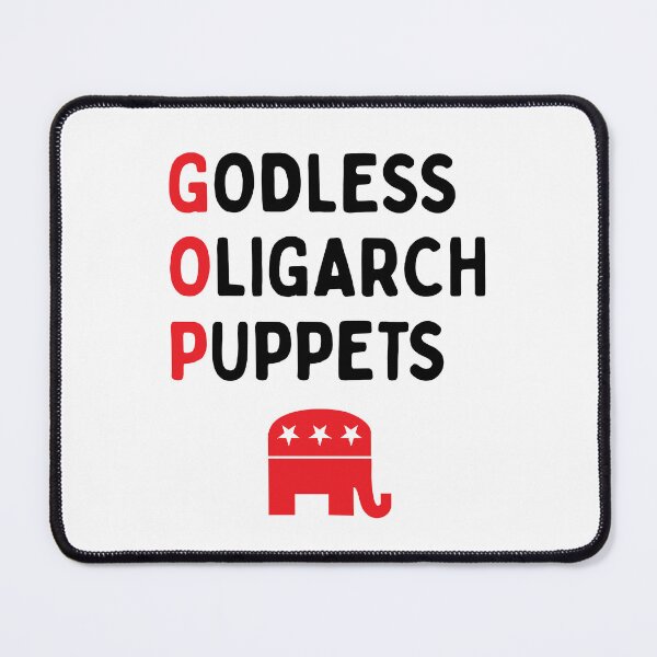 Item preview, GOP Godless Oligarch Puppets | Republican GOP Memes designed and sold by SabbaticalSteve.