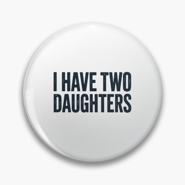 Item preview, Proud Parent I Have Two Daughters ! designed and sold by Mich' Micha ⭐⭐⭐⭐⭐.
