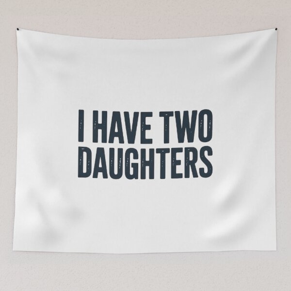 Item preview, Proud Parent I Have Two Daughters ! designed and sold by Mich' Micha ⭐⭐⭐⭐⭐.