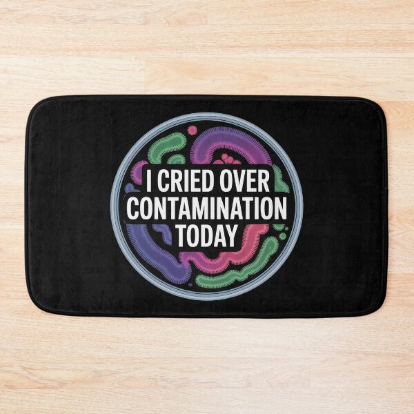 Item preview, I Cried over contamination today, funny microbiology designed and sold by NoetherSym.