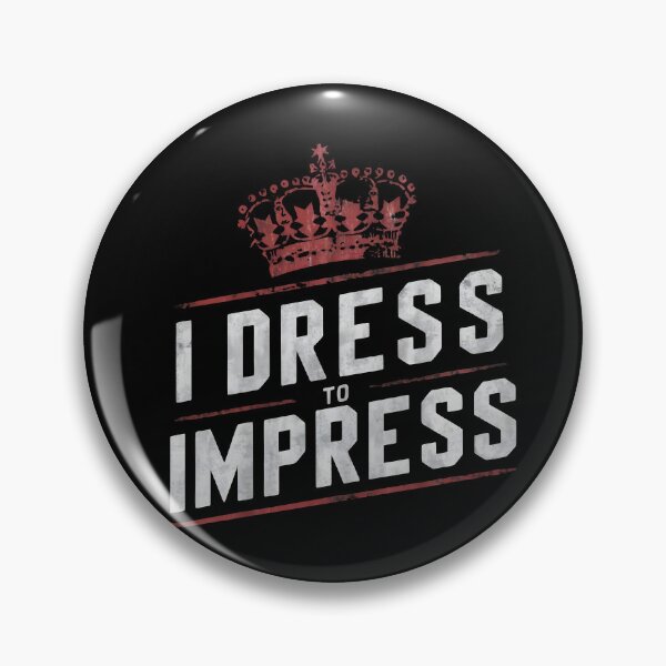 Item preview, I Dress To Impress designed and sold by PlanetMarker.
