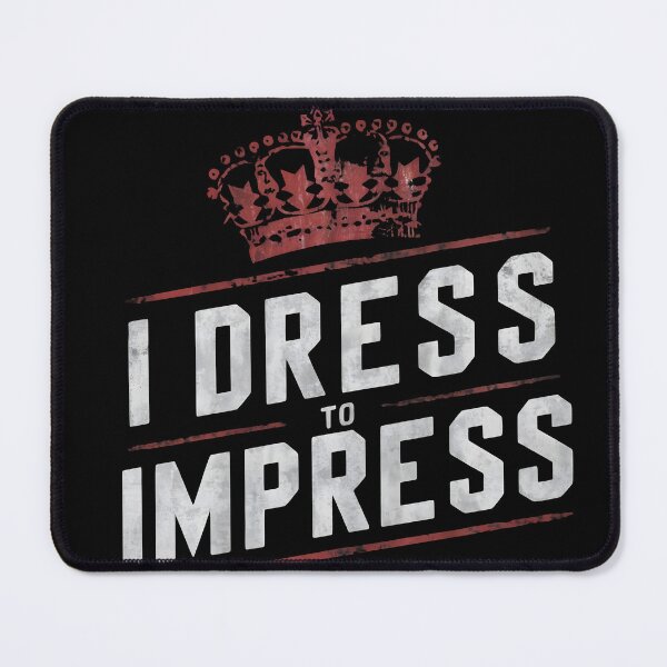 Item preview, I Dress To Impress designed and sold by PlanetMarker.