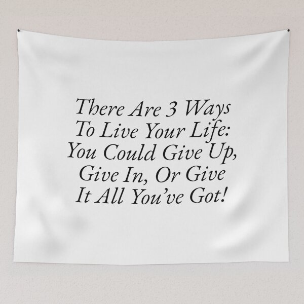 Item preview, 3 Ways to Live Your Life - Motivational Quote to Give It All You’ve Got designed and sold by Soaring Eagle.