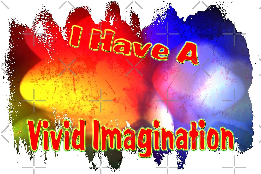 i-have-a-vivid-imagination-by-carolm-redbubble