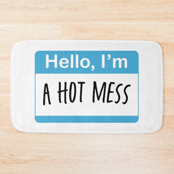 Item preview, Hello, I'm A Hot Mess designed and sold by sillyjess.