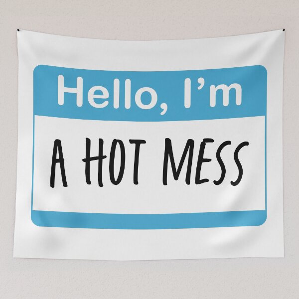 Item preview, Hello, I'm A Hot Mess designed and sold by sillyjess.
