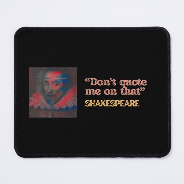 Item preview, Don't quote me on that - Shakespeare - funny history / litterature meme for book nerds, English teachers and students T-Shirt designed and sold by nerdycatshop.