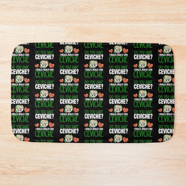 Item preview, Do You Have Ceviche? I Really Love Ceviche designed and sold by eternallygifted.