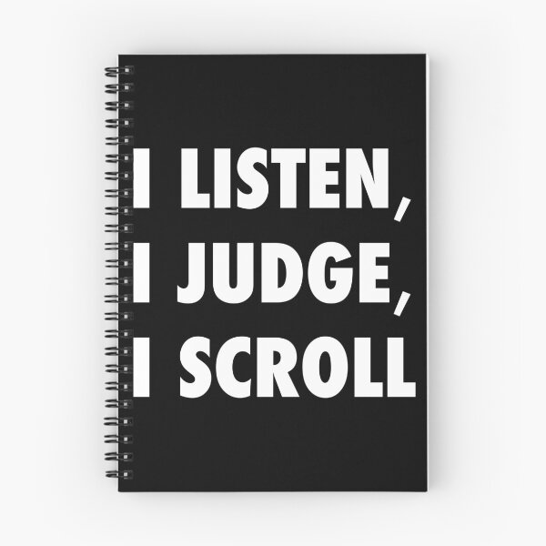 Item preview, I Listen I Judge I Scroll Funny Sarcastic Quote -W designed and sold by Karma Design.